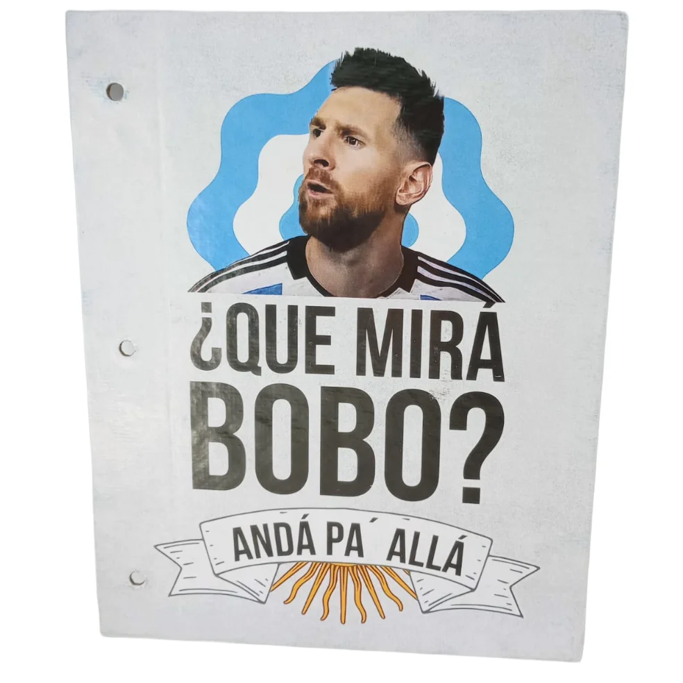 Tapa de Carpeta Escolar N3 " QUE MIRÁ BOBO " (MESSI) SELECCION ARGENTINA