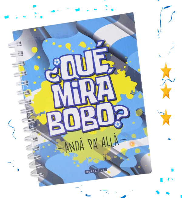 CUADERNOS C/ ESPIRAL 14 X 20 ” QUE MIRÁ BOBO ” A5 BE POSITIVE