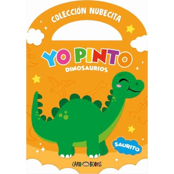 LIBRITOS PARA COLOREAR * YO PINTO DINOSAURIOS, SAURITO *  C/ MANIJITA 14X20 -COLECCION NUBECITA-  ARTEMISA