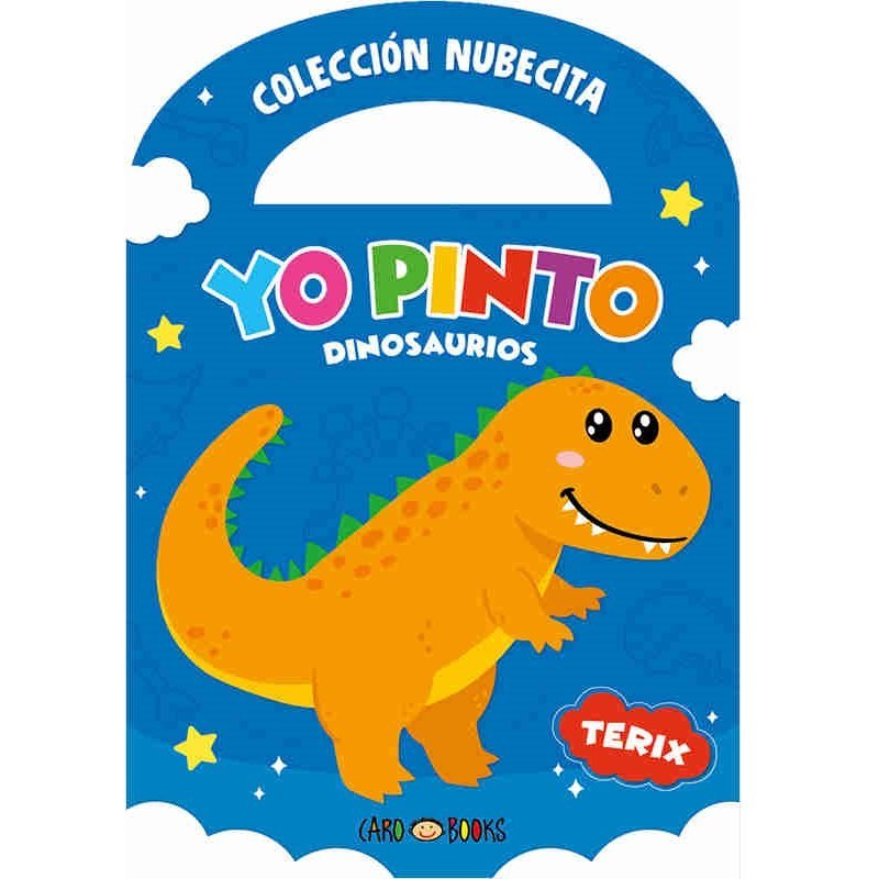 LIBRITOS PARA COLOREAR * YO PINTO DINOSAURIOS, TERIX *  C/ MANIJITA 14X20 -COLECCION NUBECITA-  ARTEMISA