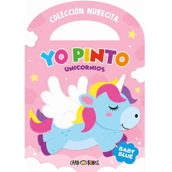 LIBRITOS PARA COLOREAR * YO PINTO UNICORNIOS, BABY BLUE *  C/ MANIJITA 14X20 -COLECCION NUBECITA-  ARTEMISA